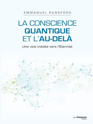 cover image of La conscience quantique et l'au-delà--Une voie inédite vers l'Éternité